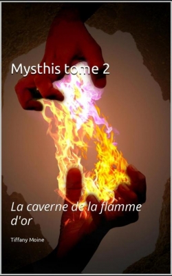 Mysthis, tome 2 : La caverne de la flamme d'or par Tiffany Moine