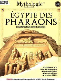Mythologie les Essentiels : numro Mai Juin Juillet 2023 : Egypte des Pharaon Dieux Fondateur et rcits originels par Equipe Mythologie les essentiels