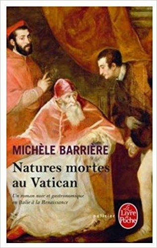 Natures mortes au Vatican : Roman noir et gastronomique en Italie la Renaissance par Barrire