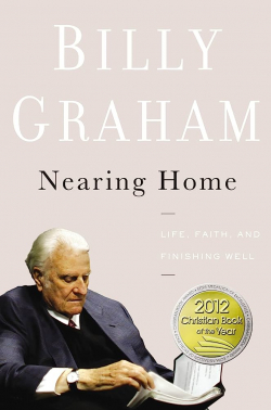 Nearing Home : Life, Faith, and Finishing Well par Billy Graham