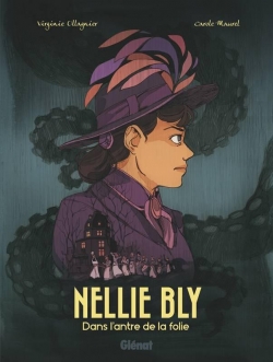 Nellie Bly : Dans l'antre de la folie par Virginie Ollagnier
