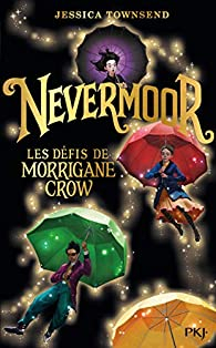Nevermoor, tome 1 : Les dfis de Morrigane Crow par Jessica Townsend