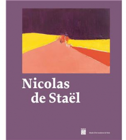 Nicolas de Stal : Catalogue exposition Muse Art Moderne de Paris 2023 par Charlotte Barat