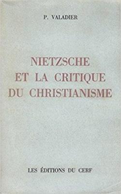 Nietzsche et la critique du christianisme par Paul Valadier