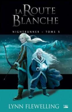 Nightrunner, tome 5 : La Route blanche par Lynn Flewelling