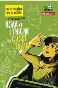 Noah et l'migme du Ghost Train par Stphanie Benson
