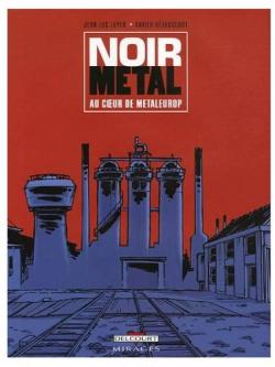 Noir mtal : Au coeur de Metaleurop par Jean-Luc Loyer