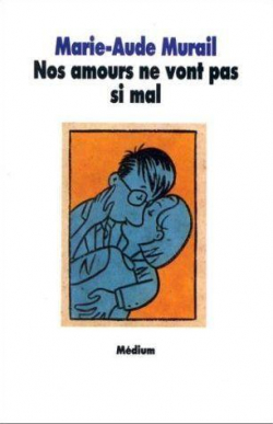 Les msaventures d'Emilien, tome 7 : Nos amours ne vont pas si mal par Marie-Aude Murail