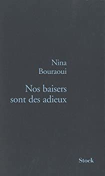 Nos baisers sont des adieux par Nina Bouraoui