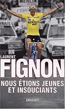 Nous tions jeunes et insouciants par Laurent Fignon