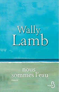 Nous sommes l'eau par Wally Lamb