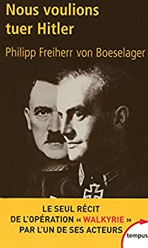 Nous voulions tuer Hitler par Philipp von Boeselager