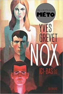 Nox, tome 1 : Ici-bas  par Yves Grevet