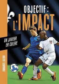 Objectif : L'Impact, tome 1 : Un joueur en colre par Emmanuel Lauzon