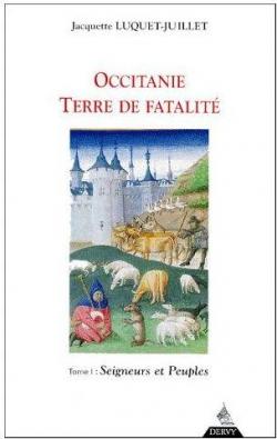 Occitanie, terre de fatalit, tome 1 : Seigneurs et Peuples par Jacquette Luquet-Juillet