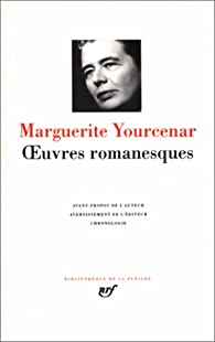 Oeuvres Romanesques par Marguerite Yourcenar