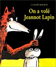On a vol Jeannot Lapin par Claude Boujon