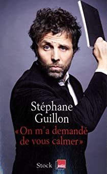 On m'a demand de vous calmer par Stphane Guillon