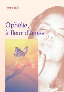 Ophlie,  fleurs d'mes par Florence Trichet
