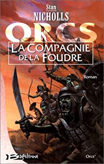 Orcs, tome 1 : La Compagnie de la foudre par Stan Nicholls