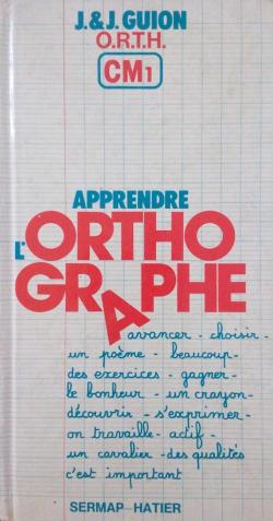 Apprendre l'Orthographe - CM1 par Jeanine Guion