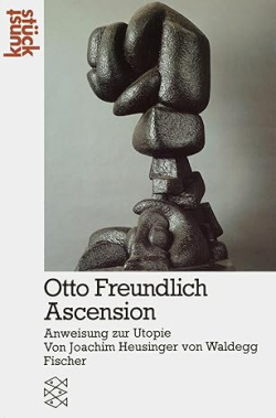 Otto Freundlich Ascension: Anweisung zur Utopie par Joachim Heusinger von Waldegg
