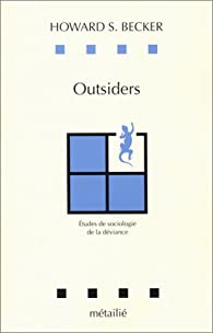 Outsiders. Etudes de sociologie de la dviance par Howard S. Becker
