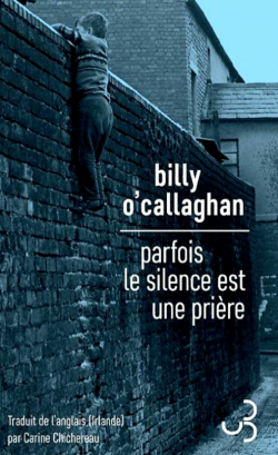 parfois le silence est une prire par Billy O'Callaghan