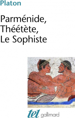 Parmnide - Thtte - Le Sophiste par  Platon