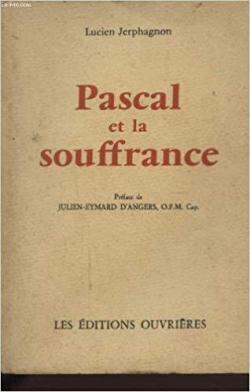 Pascal et la souffrance par Lucien Jerphagnon