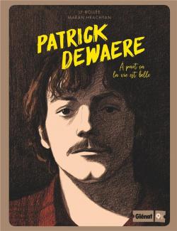 Patrick Dewaere :  part a la vie est belle par Laurent-Frdric Bolle