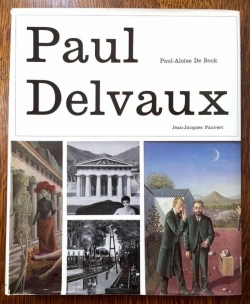Paul delvaux. l'homme, le peintre, psychologie d'un art. par Paul-Aloise de Bock