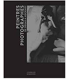 Peintres, photographes : de Degas  Hockney par Michel Poivert