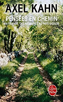 Penses en chemin : Ma France des Ardennes au Pays Basque par Axel Kahn