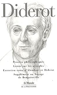Penses philosophiques - Lettre sur les aveugles - Entretien entre d'Alembert et Diderot - Supplment au Voyage de Bougainville par Denis Diderot