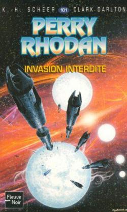 Perry Rhodan, tome 101 : Invasion interdite par Karl-Herbert Scheer