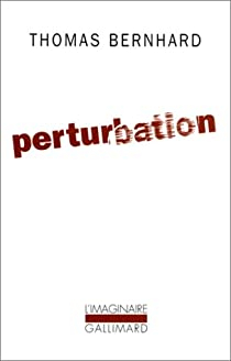 Perturbation par Thomas Bernhard