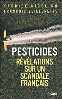 Pesticides : Rvlations sur un scandale franais par Fabrice Nicolino