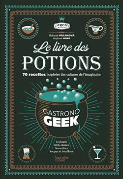 Mini-Gastronogeek : Le livre de potions par Thibaud Villanova