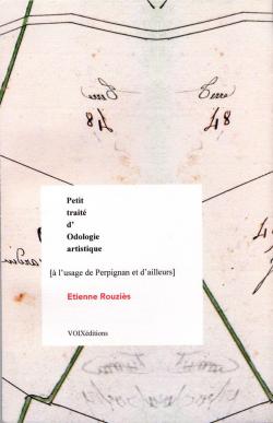 Petit trait d'Odologie artistique [ l'usage de Perpignan et d'ailleurs] suivi de Perpin[an]thologie par Etienne Rouzies