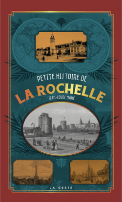 Petite Histoire de La Rochelle par Jean-Louis Mah (II)