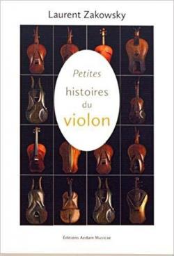 Petites histoires du violon par Laurent Zakowsky
