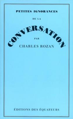 Petites ignorances de la conversation par Charles Rozan