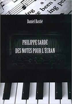 Philippe sarde : des notes pour l'cran par Daniel Basti