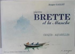 Pierre Brette et la Manche croquis et aquarelles par Jacques Gallet