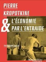 Pierre Kropotkine & l'conomie par l'entraide par Renaud Garcia
