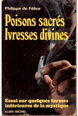 Poisons sacrs, ivresses divines par Philippe de Felice