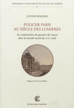 Policer Paris au sicle des Lumires : Les commissaires du quartier du Louvre dans la moiti du XVIIIe sicle par Justine Berlire