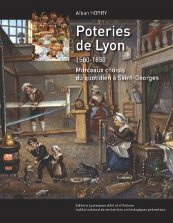 Poteries de Lyon, 1500-1850 par Alban Horry