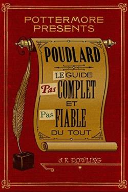 Poudlard : Le Guide Pas complet et Pas fiable du tout par J. K. Rowling